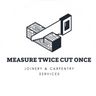 Measure Twice Cut Once