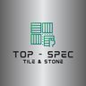 TOP SPEC TILE AND STONE