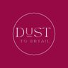 Dust to Detail