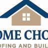 Home choice roofing and building