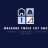 Measure Twice Cut Once