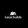 Luxus Builds
