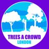 Trees A Crowd London