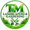 Tm landscaping and gardening