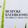 Bespoke Bathrooms Plumbing And Tiling