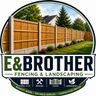 E&Brother Fencing & Landscaping