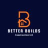 Better Builds Construction Ltd