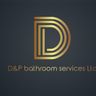 D&P Bathroom services limited