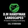 D.M HANDYMAN LANDSCAPES LTD