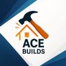 Ace builds