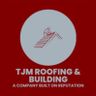 TJM roofing and building