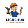 LISHCHUK CONSTRUCTION LTD