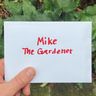 Mike The Gardener